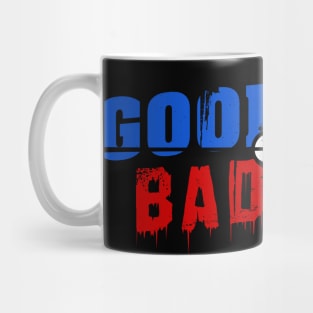 Good Bad or Bad Bad (White "or") Mug